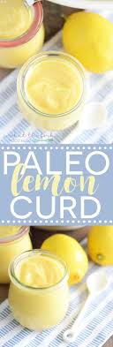 How To Make Paleo Lemon Curd Recipe Paleo Recipes Dessert Paleo Lemon Curd Recipe Food