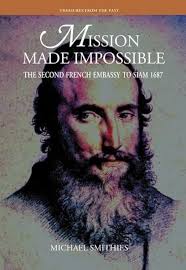 Mission Made Impossible: The Second French Embassy to Siam, 1687 (Treasures  from the Past): Smithies, Michael: 9789747551617: Amazon.com: Books