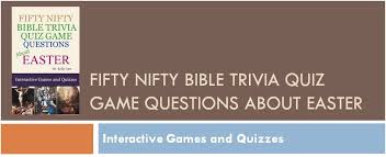 Also, see if you ca. Fifty Nifty Bible Trivia Quiz Game Questions About Easter Home Facebook