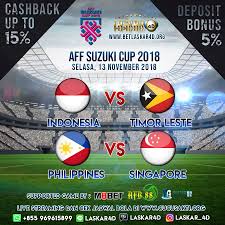 Asia Aff Suzuki Cup Selasa 13 Nov 2018 Pukul 19 00 Wib Indonesia Vs Timor Leste 0 3 3 4 Philippines Vs Singapor Timor Leste Philippines Singapore