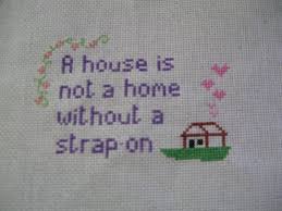 A House Is Not A Home Without A Strap On Cross Stitch Cross Stitching Cross Stitch Patterns