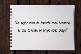 Estas frases te pueden servir para ello, además puedes tú también utilizarlas para mandársela por mail o por whatsapp a tu hermano o hermano. 28 Frases Para Hermanos Y Hermanas Bonitas Y Cortas