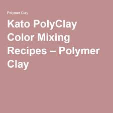 Kato Polyclay Color Mixing Recipes Polymer Color Mixing