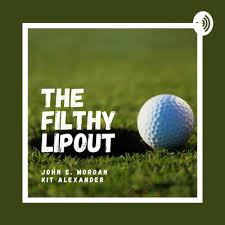 They're not so good as you think. The Filthy Lipout Golf Podcast A Podcast On Anchor