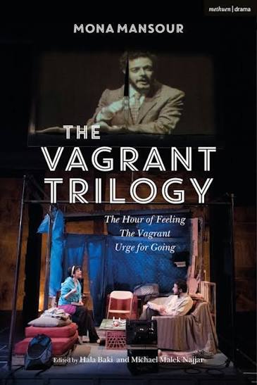 The Vagrant Trilogy: Three Plays by Mona Mansour: The Hour of Feeling; The  Vagrant; Urge for Going: Methuen Drama Play Collections Mona Mansour  Methuen Drama - Bloomsbury