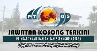 Pejabat tanah dan galian selangor. Jawatan Kosong Di Pejabat Tanah Dan Galian Selangor Ptgs 24 July 2017 Kerja Kosong 2021 Jawatan Kosong Kerajaan 2021