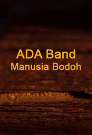 Lagu Manusia Bodoh For Android Apk Download Ada band covered by ingin riques lagu dan gambar bisa koment dan kirim gambar ke kusuardy22@gmail.com(dikasi. lagu manusia bodoh for android apk