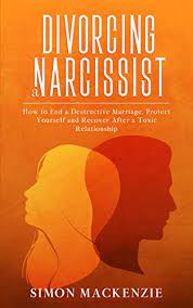 Maybe you would like to learn more about one of these? Divorcing A Narcissist How To End A Destructive Marriage Protect Yourself And Recover After A Toxic Relationship English Edition Ebook Mackenzie Simon Amazon De Kindle Shop