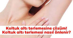 koltuk alti terlemesine cozum koltuk alti terlemesi nasil onlenir bitkisel ve dogal tedavi yontemleri nelerdir saglik haberleri