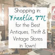 5,000 brands of furniture, lighting, cookware, and more. Franklin Tn Best Antiques Vintage Thrift Stores And Furniture Stores