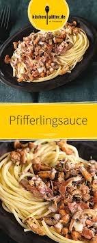 Pfifferlingsauce Rezept Rezepte Rezepte Mit Pilzen Pfifferlinge Rezept