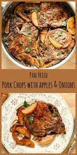Pork Chops With Apples And Caramelized Onions The Food Blog Recipe Apple Pork Chops Pan Fried Pork Chops Pork