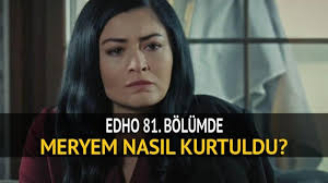 Eşkıya Dünyaya Hükümdar Olmaz son bölüm: 81. bölümde Meryem nasıl kurtuldu?  - Güncel Haberler