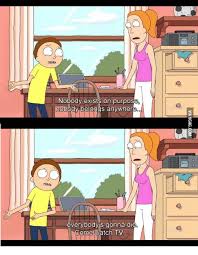 Rick & morty is an animated series that follows the exploits of an old genius and his dimwitted grandson. Morty Come Watch Tv Quote My Favorite Quote Ever Fandom Our Players Are Mobile Html5 Friendly Responsive With Chromecast Support Mapquest Driving Directions