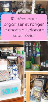 10 Idees Pour Organiser Et Ranger Le Chaos Du Placard Sous L Evier Rangement Sous Evier Rangement Placard Cuisine Rangement Evier