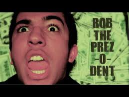 Rob the Prez-O-Dent by That Handsome Devil