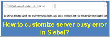 How To Customize The Server Busy Error In Siebel