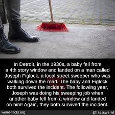 In Detroit In The 1930s A Baby Fell From A 4th Story Window And Landed On A Man Called Joseph Figlock A Local Street Sweeper Wh In 2020 Weird Facts Facts