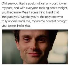 Joe Goldberg Memes To Satisfy Your Inner Creep Me Too Meme Memes Life Memes