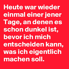 Hier mal die daten für mitteldeutschland: Heute War Wieder Einmal Einer Jener Tage An Denen Es Schon Dunkel Ist Bevor Ich Mich Entscheiden Kann Was Ich Eigentlich Machen Soll Post By Claudiavamvas On Boldomatic
