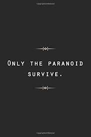 Funny paranoid quotes funny quotes about paranoid. Only The Paranoid Survive 6x9 Lined Writing Notebook Journal 110 Pages With Inspirational Quote Notebooks Get 9781651209417 Amazon Com Books