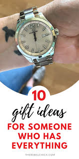 Maybe you would like to learn more about one of these? 10 Gift Ideas For Someone Who Has Everything The Rebel Chick