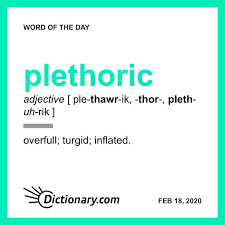 Plethoric Word Of The Day February 18 2020 In 2020 Words Word Of The Day Uncommon Words