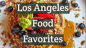 Los Angeles Food Favorites