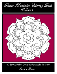 Not only are they fun, but they're 3 mandala coloring pages. Amazon Com Flower Mandalas Coloring Book Volume 1 30 Stress Relief Designs For Adults To Color 9781532903014 Bacon Sandra Books