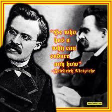 He Who Has A Why Can Endure Any How Friedrich Nietzsche 13 German Philosopher 1844 1900 Quoteoftheday