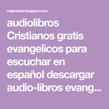 Audiolibros Cristianos Gratis Evangelicos Para Escuchar En Espanol Descargar Audio Libros Evangelicos Evangelio Audiolibros Audio Libro Cristianos