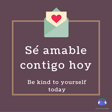 Maybe you would like to learn more about one of these? Be Kind To Yourself Today Spanish English Quote Spanish Quotes With Translation Short Spanish Quotes Spanish Inspirational Quotes