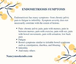 Although the exact cause of endometriosis is not certain, possible explanations include: Symptoms Nancysnookendo