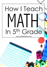 How I Teach Math In 5th Grade Teaching With Jennifer Findley Teaching Math Math Instruction 5th Grade Math