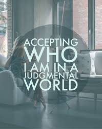 Accepting Who I Am In A Judgmental World How Are You Feeling Learning To Love Yourself How To Stay Motivated