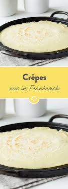 Franzosische Crepes Das Grundrezept Rezept Rezepte Kochen Und Backen Und Essen Und Trinken