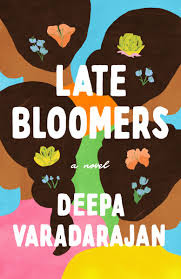 Late Bloomers by Deepa Varadarajan | Goodreads