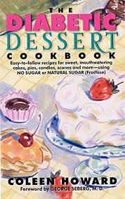 So your first rule for eating dessert if you have diabetes is to seek out desserts that have some whole grains, protein or healthy fats — or a combination of all three — to balance the sugar and carbs. The Diabetic Dessert Cookbook Howard Coleen 9780062109101 Amazon Com Books
