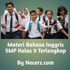 Maybe you would like to learn more about one of these? Materi Bahasa Inggris Sangat Lengkap Untuk Kelas 9 Sekolah Menegah Pertama Smp Necerz Com