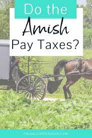 Amish use cash and checks, and some use credit cards. Do The Amish Pay Taxes Which Taxes Don T They Pay With Video