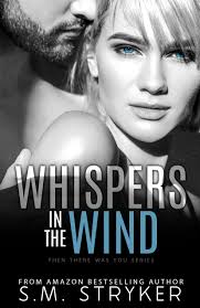 Whispers in the Wind (Then There Was You #1) by S.M. Stryker
