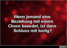 Wenn Jemand Eine Beziehung Mit Einem Clown Beendet Lustige Bilder Spruche Witze Echt Lustig