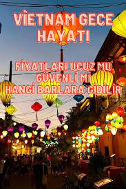 vietnam gece hayati geceleri hareketli tatil yerleri vietnam tatil yerleri hanoi