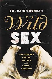 Wild Sex: The Science Behind Mating in the Animal Kingdom : Bondar Ph. D.,  Carin: Amazon.com.tr: Kitap