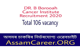 Dr B Borooah Cancer Institute Recruitment 2020 July Apply Online For 106 Vacancy In Guwahati