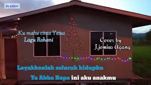Ku Mau Cinta Yesus Lagu Rohani Cover By J Jomius Agang Youtube