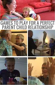 Games To Play For A Perfect Parent Child Relationship Parent Child Relationship Parenting Skills Parenting