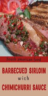 This traditional south american food recipe is one of the most popular ones to try throughout. South American Food Barbecued Sirloin With Chimichurri Sauce South American Recipes Food Sirloin