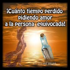 Cuanto Tiempo Perdido Pidiendo Amor A La Persona Equivocada Amor Me Perdiste Personas