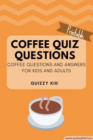 You'll be amazed by the things you never knew about coffee! Coffee Quiz Quizzy Kid